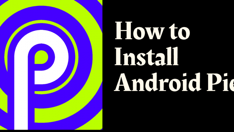 How to Install Android Pie In Your Android