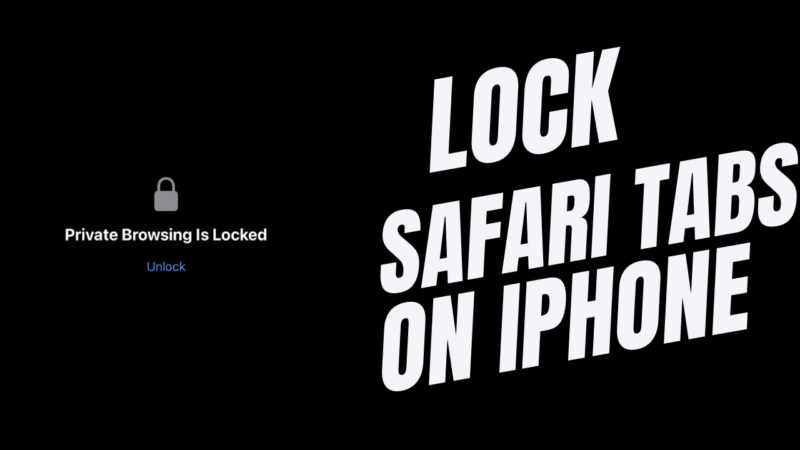 How to Lock Safari Tabs in iPhone/iPad iOS 17